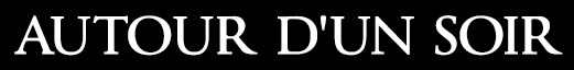 Autour d'un Soir